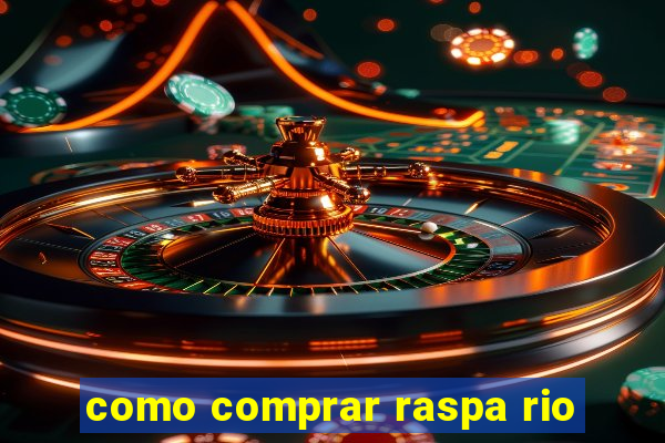 como comprar raspa rio